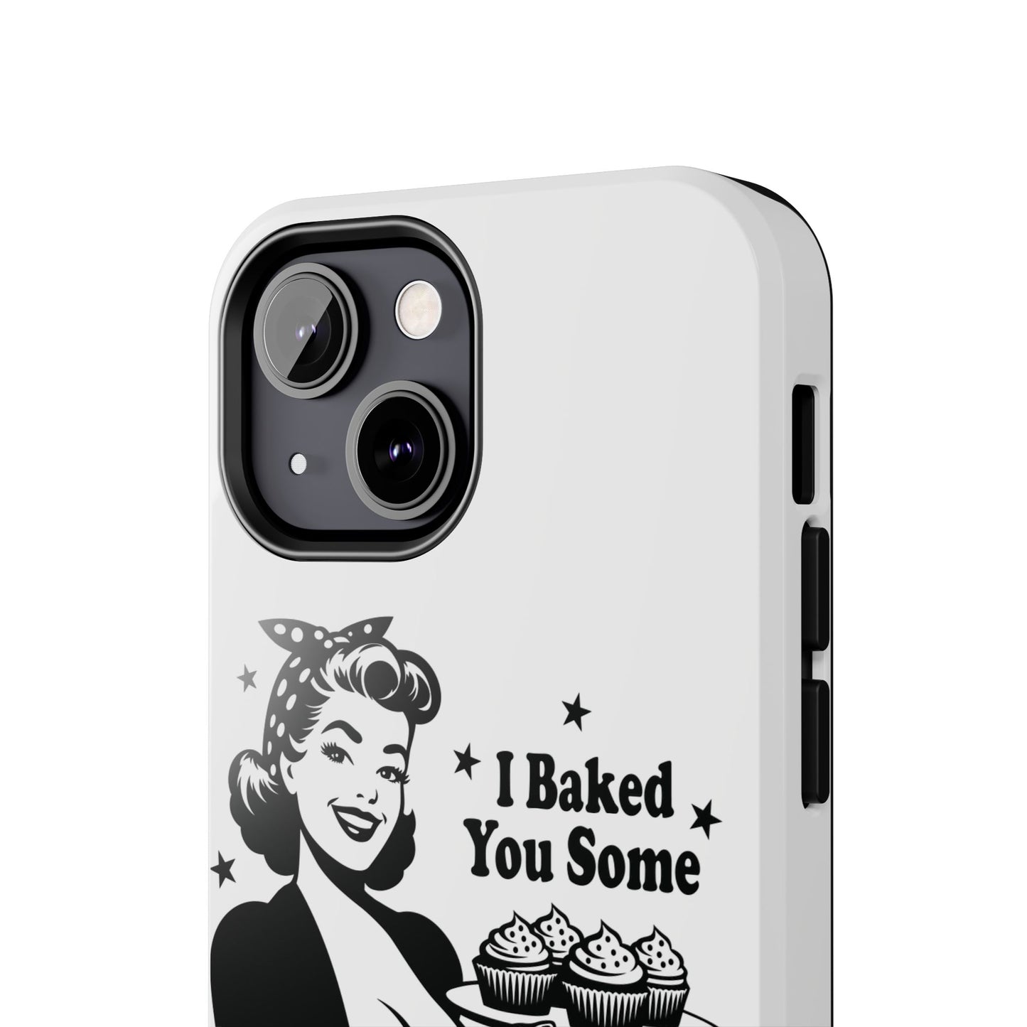 I Baked You Some Shut The Fucupcakes cell phone case