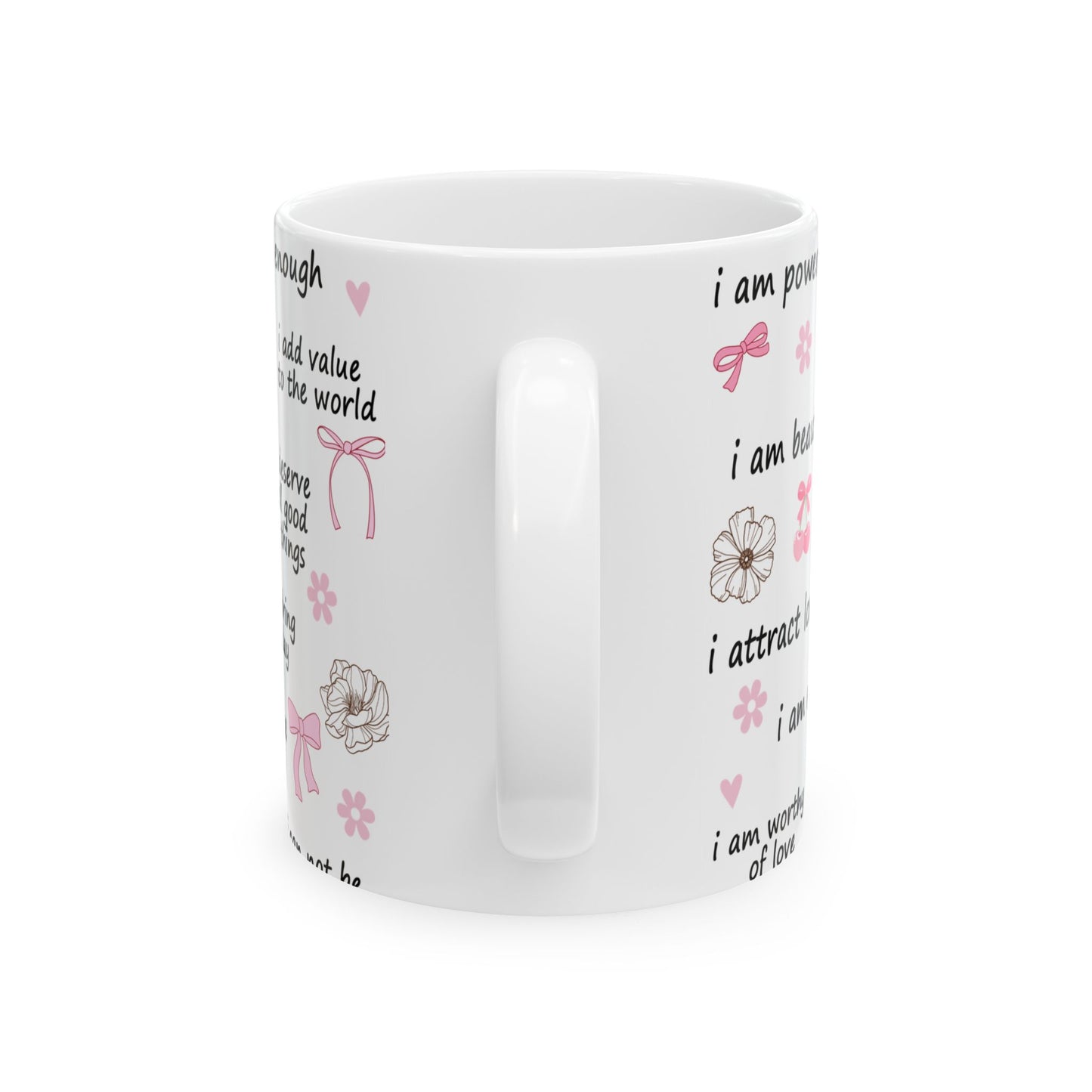 Inspirational Self Love Affirmation Ceramic Mug - 11oz & 15oz