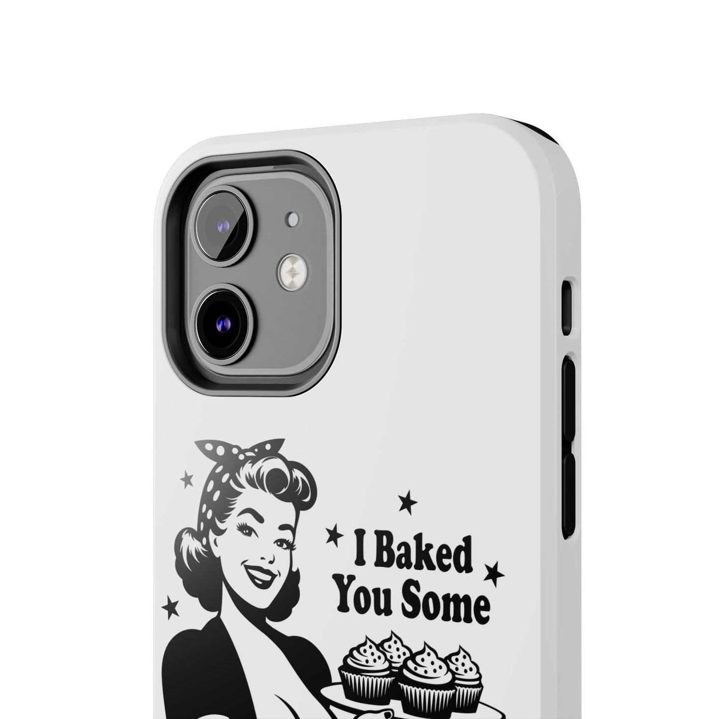 I Baked You Some Shut The Fucupcakes cell phone case