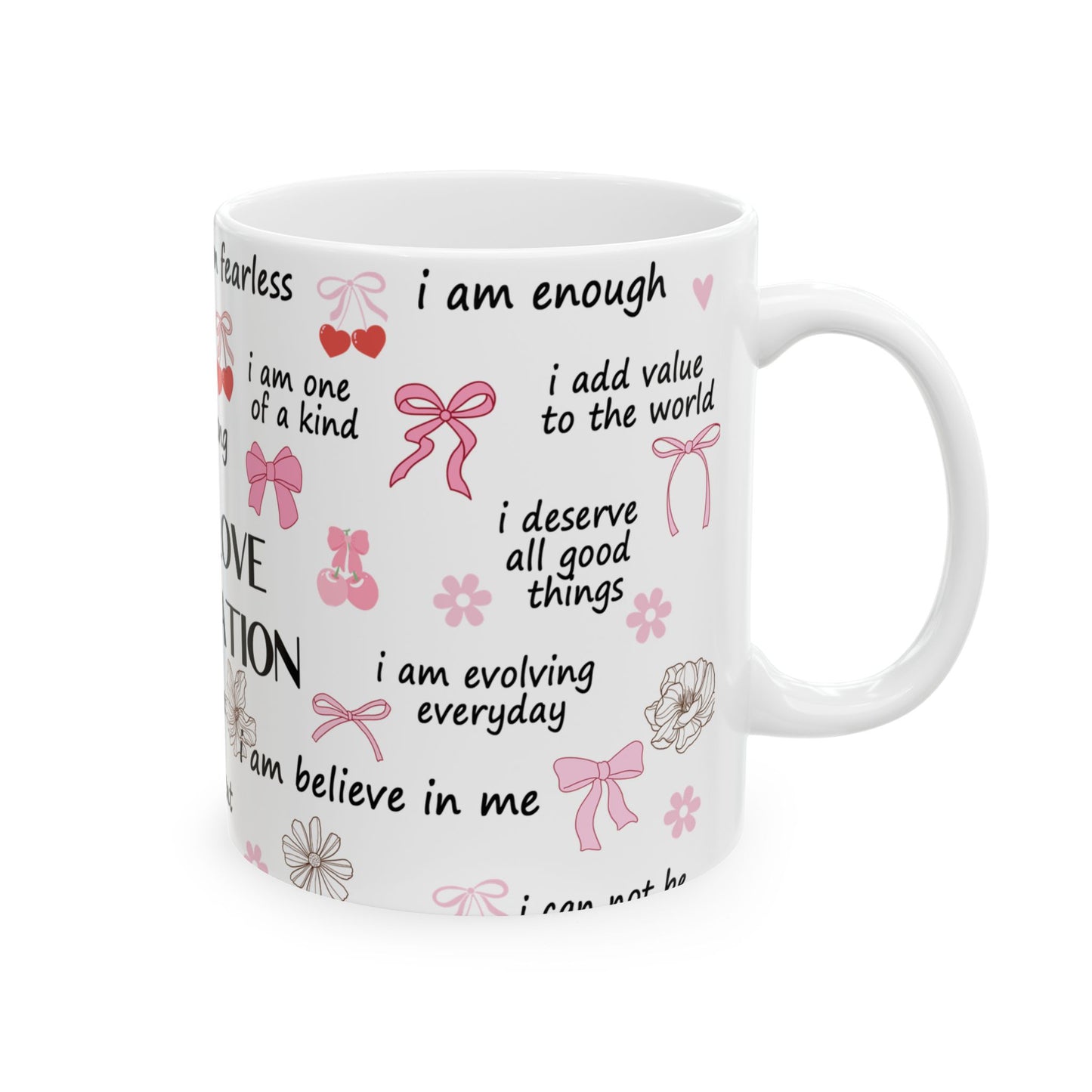 Inspirational Self Love Affirmation Ceramic Mug - 11oz & 15oz