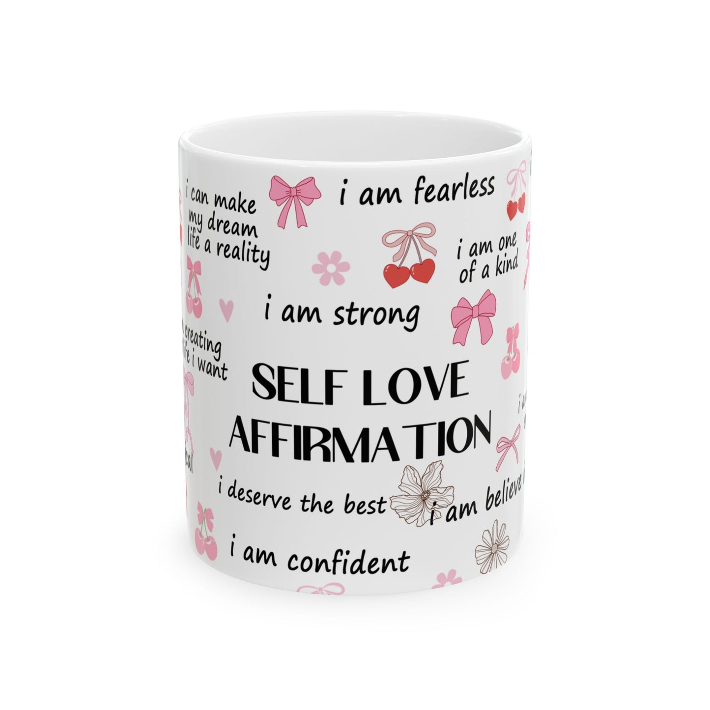 Inspirational Self Love Affirmation Ceramic Mug - 11oz & 15oz