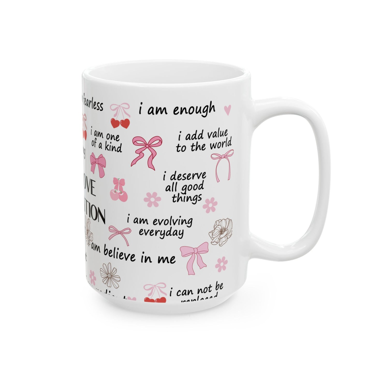 Inspirational Self Love Affirmation Ceramic Mug - 11oz & 15oz