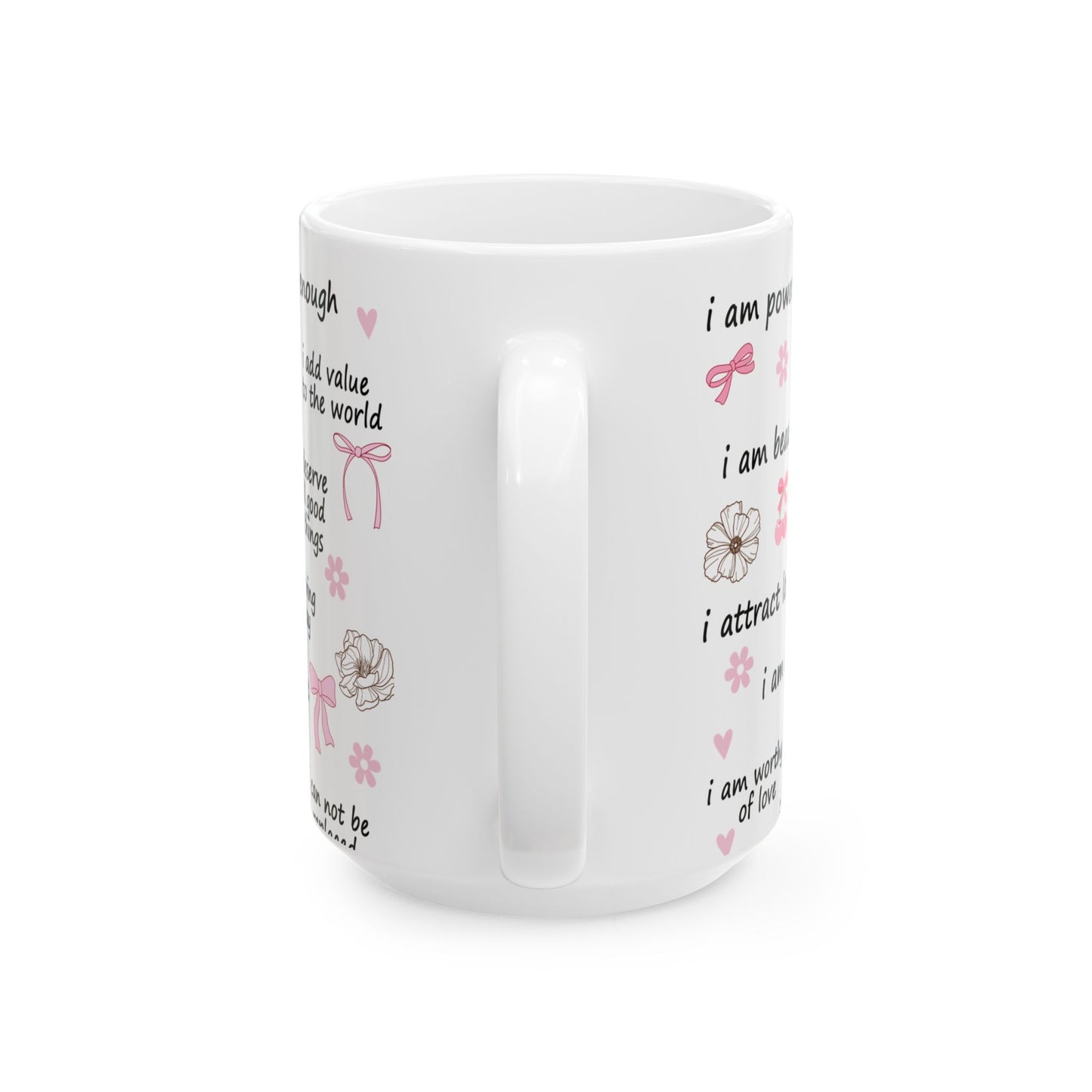 Inspirational Self Love Affirmation Ceramic Mug - 11oz & 15oz